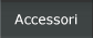 Accessori